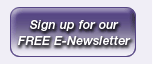 Sign up for our FREE E-Newsletter